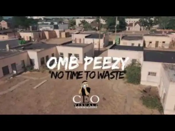 Video: OMB Peezy - No Time To Waste